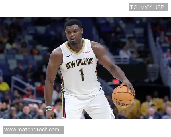 锡安体重问题持续发酵鹈鹕队聘请营养师全方位监控饮食管理